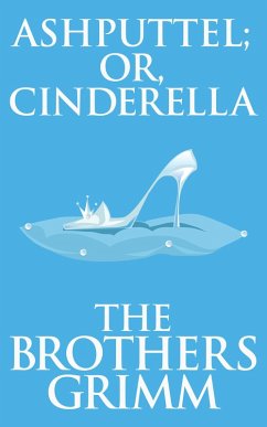 Ashputtel (or, Cinderella) (eBook, ePUB) - Brothers Grimm, The