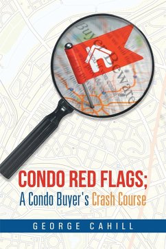 Condo Red Flags; A Condo Buyer's Crash Course - Cahill, George