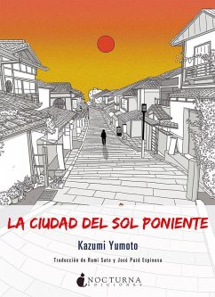 La ciudad del sol poniente - Pazó Espinosa, José; Yumoto, Kazumi