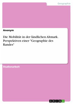 Die Mobilität in der ländlichen Altmark. Perspektiven einer &quote;Geographie des Randes&quote; (eBook, PDF)