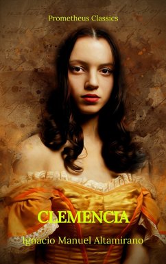 Clemencia (Prometheus Classics) (eBook, ePUB) - Altamirano, Ignacio Manuel; Classics, P>rometheus