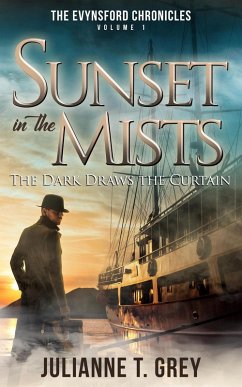 Sunset in the Mists - The Dark Draws the Curtain (The Evynsford Chronicles, #1) (eBook, ePUB) - Grey, Julianne T.