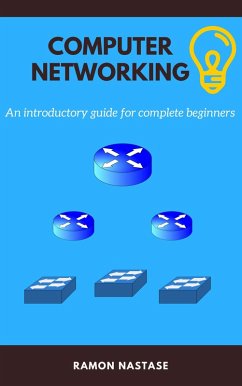 Computer Networking: An introductory guide for complete beginners (eBook, ePUB) - Nastase, Ramon