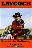 Ihre letzte Hoffnung: Laycock / Laycock Western Bd.257 (eBook, ePUB)