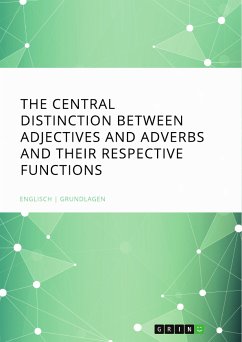 The central Distinction between Adjectives and Adverbs and their respective Functions (eBook, PDF)