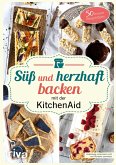 Süß und herzhaft backen mit der KitchenAid (eBook, ePUB)