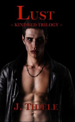 Lust (The Kindred Trilogy, #3) (eBook, ePUB) - Thiele, J.
