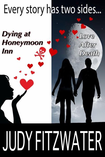 Every Story Has Two Sides...Dying at Honeymoon Inn, Love after Death (eBook, ePUB) Every Story Has Two Sides...Dying at Honeymoon Inn, Love after Death (eBook, ePUB)