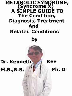 Cover Metabolic Syndrome, (Syndrome X) A Simple Guide To The Condition, Diagnosis, Treatment And Related Conditions (eBook, ePUB)