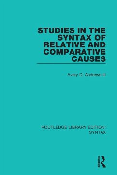 Studies in the Syntax of Relative and Comparative Causes - Andrews, Avery D