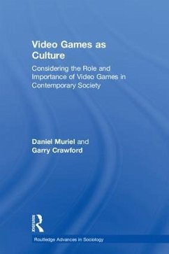 Video Games as Culture - Muriel, Daniel; Crawford, Garry