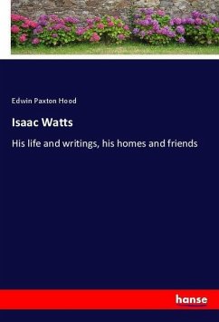 Isaac Watts - Hood, Edwin Paxton