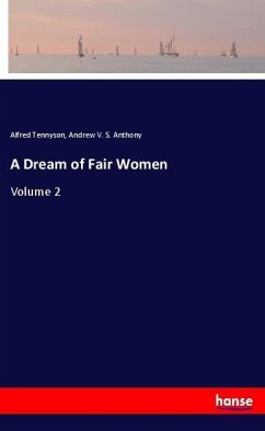 A Dream of Fair Women - Tennyson, Alfred;Anthony, Andrew V. S.