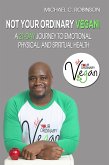Not Your Ordinary Vegan! (eBook, ePUB) Not Your Ordinary Vegan! (eBook, ePUB)