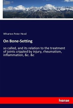 On Bone-Setting - Hood, Wharton Peter