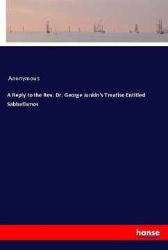 A Reply to the Rev. Dr. George Junkin's Treatise Entitled Sabbatismos - Anonym