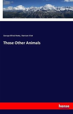 Those Other Animals - Henty, George Alfred;Weir, Harrison