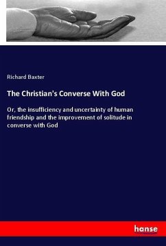 The Christian's Converse With God - Baxter, Richard