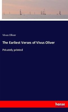 The Earliest Verses of Vivus Oliver - Oliver, Vivus