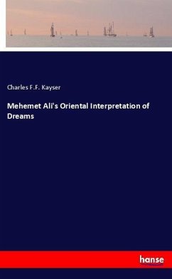 Mehemet Ali's Oriental Interpretation of Dreams - Kayser, Charles F.F.