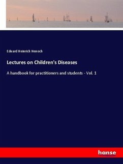 Lectures on Children's Diseases - Henoch, Eduard Heinrich