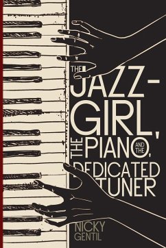 The Jazz-Girl, the Piano, and the Dedicated Tuner - Gentil, Nicky