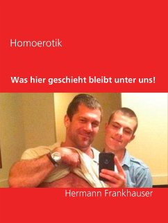 Was hier geschieht bleibt unter uns! (eBook, ePUB) - Frankhauser, Hermann