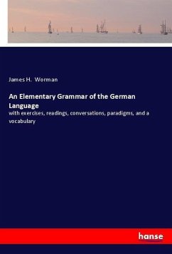 An Elementary Grammar of the German Language - Worman, James H.