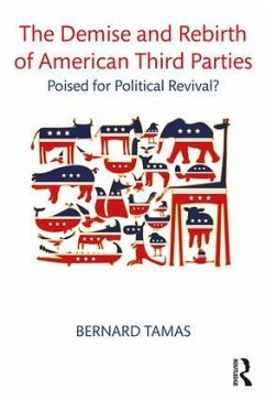 The Demise and Rebirth of American Third Parties - Tamas, Bernard