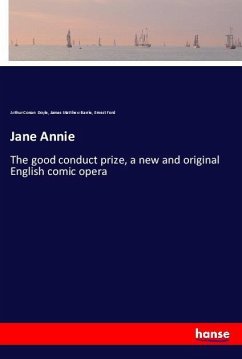 Jane Annie - Doyle, Arthur Conan;Barrie, J. M.;Ford, Ernest