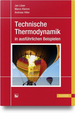 Technische Thermodynamik in ausführlichen Beispielen - Löser, Jan;Klemm, Marco;Hiller, Andreas