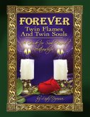 Forever: Twin Flames and Twin Souls A Guide for Soul Based Relationships (eBook, ePUB) Forever: Twin Flames and Twin Souls A Guide for Soul Based Relationships (eBook, ePUB)
