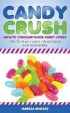 Candy Crush: How to Conquer Those Sweet Levels (eBook, ePUB) Candy Crush: How to Conquer Those Sweet Levels (eBook, ePUB)