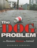 The Dog Problem: How Humans Ruined an Animal (eBook, ePUB)