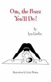 Om, the Poses You'll Do! (eBook, ePUB) Om, the Poses You'll Do! (eBook, ePUB)