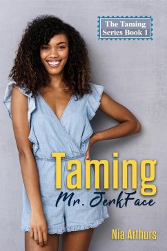 Taming Mr. Jerkface (The Taming Series, #1) (eBook, ePUB) - Arthurs, Nia