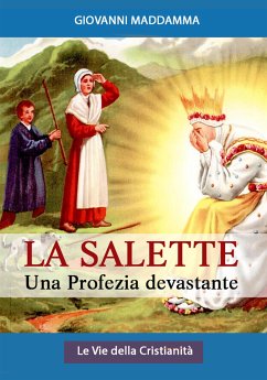 La Salette: Una profezia devastante (eBook, ePUB) - Maddamma (Commentato), Giovanni