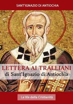 Lettera ai Tralliani (eBook, ePUB) - di Antiochia, Sant'Ignazio