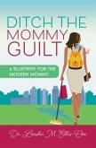 Ditch the Mommy Guilt (eBook, ePUB)