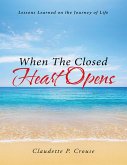 When the Closed Heart Opens: Lessons Learned On the Journey of Life (eBook, ePUB)
