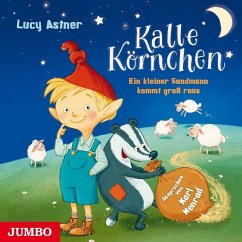 Kalle Körnchen. Ein kleiner Sandmann kommt groß raus - Astner, Lucy