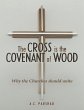 The Cross Is the Covenant of Wood: Why... - Bild 1