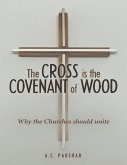 The Cross Is the Covenant of Wood: Why the Churches Should Unite (eBook, ePUB)