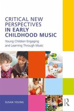 Critical New Perspectives in Early Childhood Music - Young, Susan