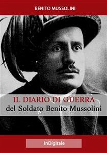 Il Diario di Guerra del Soldato Benito Mussolini (eBook, ePUB) - Mussolini, Benito