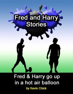 Fred and Harry Stories: Fred and Harry Go Up In a Hot Air Balloon (eBook, ePUB) - Chick, Kevin