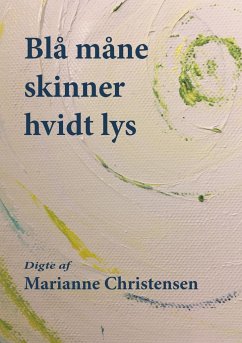 Blå måne skinner hvidt lys - Christensen, Marianne