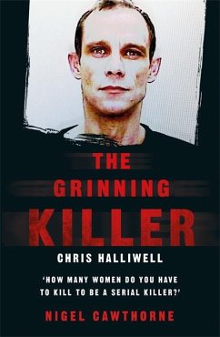 The Grinning Killer: Chris Halliwell - How Many Women Do You Have to Kill to Be a Serial Killer? - Cawthorne, Nigel