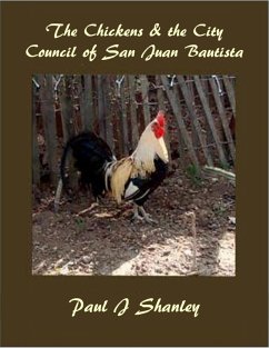 The Chickens & the City Council of San Juan Bautista (eBook, ePUB) - Shanley, Paul J