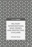 Military Interventions, War Crimes, and Protecting Civilians (eBook, PDF)